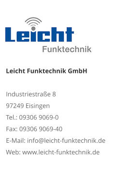 Leicht Funktechnik GmbHIndustriestraße 8 97249 Eisingen Tel.: 09306 9069-0 Fax: 09306 9069-40 E-Mail: info@leicht-funktechnik.de Web: www.leicht-funktechnik.de