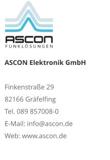 ASCON Elektronik GmbHFinkenstraße 29 82166 Gräfelfing Tel. 089 857008-0 E-Mail: info@ascon.de Web: www.ascon.de