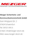 Mezger Sicherheits- und Kommunikationstechnik GmbHSven-Wingquist-Str. 2 97424 Schweinfurt Tel. 09721 655 0 E-Mail: info@mezger-sikom.de Web: www.mezger-sikom.de