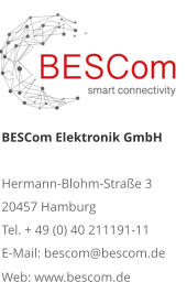 BESCom Elektronik GmbH Hermann-Blohm-Straße 3 20457 Hamburg Tel. + 49 (0) 40 211191-11 E-Mail: bescom@bescom.de Web: www.bescom.de