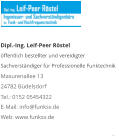 Dipl.-Ing. Leif-Peer Röstel öffentlich bestellter und vereidigter Sachverständiger für Professionelle Funktechnik Masurenallee 13 24782 Büdelsdorf Tel.: 0152 05454322 E-Mail: info@funksv.de  Web: www.funksv.de