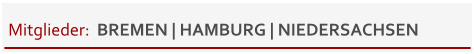 Mitglieder:  BREMEN | HAMBURG | NIEDERSACHSEN