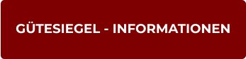 GÜTESIEGEL - INFORMATIONEN