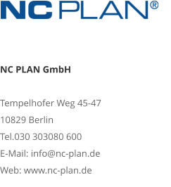 NC PLAN GmbH Tempelhofer Weg 45-47 10829 Berlin Tel.030 303080 600 E-Mail: info@nc-plan.de Web: www.nc-plan.de