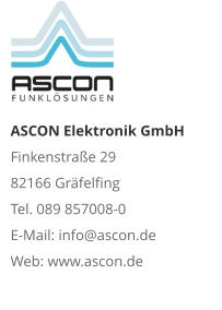 ASCON Elektronik GmbHFinkenstraße 29 82166 Gräfelfing Tel. 089 857008-0 E-Mail: info@ascon.de Web: www.ascon.de