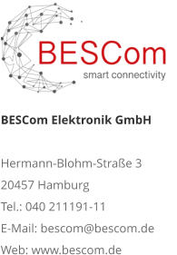 BESCom Elektronik GmbH Hermann-Blohm-Straße 3 20457 Hamburg Tel.: 040 211191-11 E-Mail: bescom@bescom.de Web: www.bescom.de