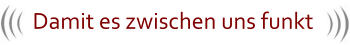Damit es zwischen uns funkt