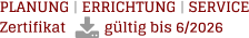 PLANUNG | ERRICHTUNG | SERVICEZertifikat          gültig bis 6/2026
