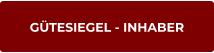 GÜTESIEGEL - INHABER
