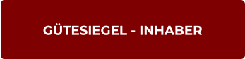 GÜTESIEGEL - INHABER