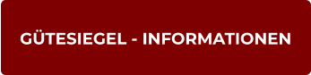 GÜTESIEGEL - INFORMATIONEN