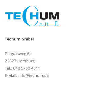 Techum GmbH  Pinguinweg 6a 22527 Hamburg Tel.: 040 5700 4011 E-Mail: info@techum.de