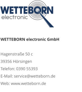 WETTEBORN electronic GmbH Hagenstraße 50 c 39356 Hörsingen Telefon: 0390 55393 E-Mail: service@wetteborn.de Web: www.wetteborn.de