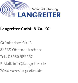 Langreiter GmbH & Co. KGGrünbacher Str. 3 84565 Oberneukirchen Tel.: 08630 986652 E-Mail: info@langreiter.de Web: www.langreiter.de