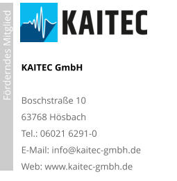 KAITEC GmbHBoschstraße 1063768 HösbachTel.: 06021 6291-0E-Mail: info@kaitec-gmbh.de Web: www.kaitec-gmbh.de                             Förderndes Mitglied