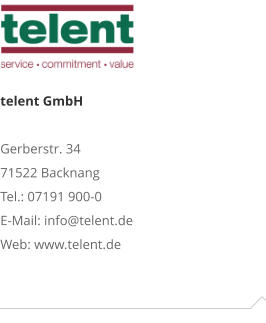 telent GmbHGerberstr. 34 71522 Backnang Tel.: 07191 900-0 E-Mail: info@telent.de Web: www.telent.de
