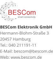 BESCom Elektronik GmbH Hermann-Blohm-Straße 3 20457 Hamburg Tel.: 040 211191-11 E-Mail: bescom@bescom.de Web: www.bescom.de