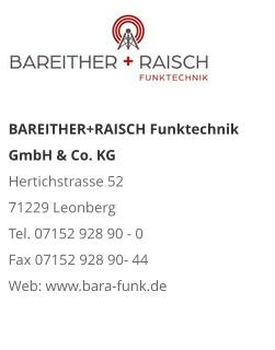 BAREITHER+RAISCH Funktechnik GmbH & Co. KGHertichstrasse 52 71229 Leonberg Tel. 07152 928 90 - 0 Fax 07152 928 90- 44 Web: www.bara-funk.de