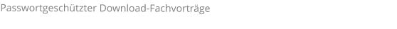 Passwortgeschützter Download-Fachvorträge