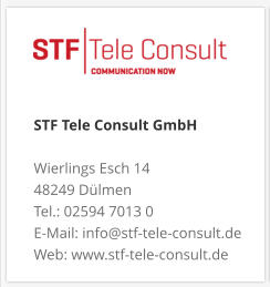 STF Tele Consult GmbH Wierlings Esch 14 48249 Dülmen Tel.: 02594 7013 0 E-Mail: info@stf-tele-consult.de Web: www.stf-tele-consult.de