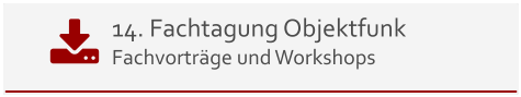 14. Fachtagung Objektfunk Fachvorträge und Workshops