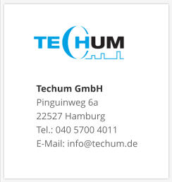 Techum GmbH Pinguinweg 6a 22527 Hamburg Tel.: 040 5700 4011 E-Mail: info@techum.de