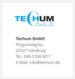 Techum GmbH Pinguinweg 6a 22527 Hamburg Tel.: 040 5700 4011 E-Mail: info@techum.de