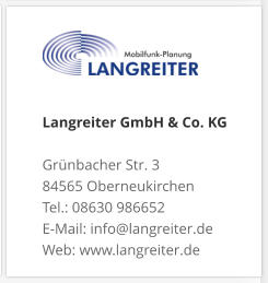 Langreiter GmbH & Co. KGGrünbacher Str. 3 84565 Oberneukirchen Tel.: 08630 986652 E-Mail: info@langreiter.de Web: www.langreiter.de