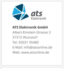 ATS Elektronik GmbHAlbert-Einstein-Strasse 3 31515 Wunstorf Tel. 05031 95480 E-Mail: info@atsonline.de Web: www.atsonline.de