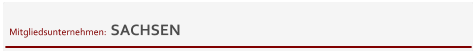 Mitgliedsunternehmen:  SACHSEN
