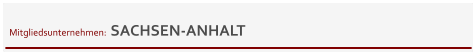 Mitgliedsunternehmen:  SACHSEN-ANHALT