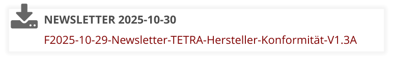 NEWSLETTER 2025-10-30   F2025-10-29-Newsletter-TETRA-Hersteller-Konformität-V1.3A