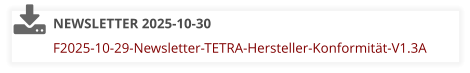 NEWSLETTER 2025-10-30   F2025-10-29-Newsletter-TETRA-Hersteller-Konformität-V1.3A