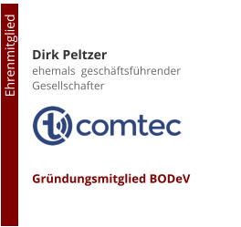 Dirk Peltzerehemals  geschäftsführender Gesellschafter     Gründungsmitglied BODeV                                        Ehrenmitglied