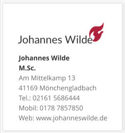 Johannes Wilde  M.Sc. Am Mittelkamp 13 41169 Mönchengladbach Tel.: 02161 5686444 Mobil: 0178 7857850 Web: www.johanneswilde.de