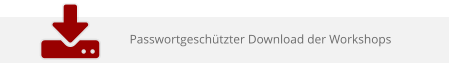 Passwortgeschützter Download der Workshops