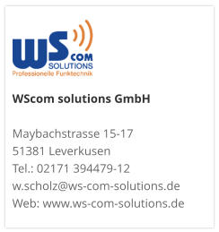 WScom solutions GmbH Maybachstrasse 15-17 51381 Leverkusen Tel.: 02171 394479-12 w.scholz@ws-com-solutions.de Web: www.ws-com-solutions.de