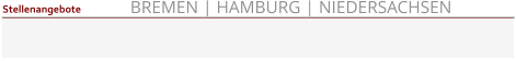 BREMEN | HAMBURG | NIEDERSACHSEN Stellenangebote