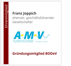 Franz Joppichehemals  geschäftsführender Gesellschafter      Gründungsmitglied BODeV                                        Ehrenmitglied
