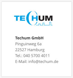 Techum GmbH Pinguinweg 6a 22527 Hamburg Tel.: 040 5700 4011 E-Mail: info@techum.de