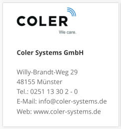 Coler Systems GmbHWilly-Brandt-Weg 29 48155 Münster Tel.: 0251 13 30 2 - 0 E-Mail: info@coler-systems.de Web: www.coler-systems.de