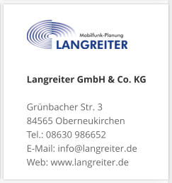 Langreiter GmbH & Co. KGGrünbacher Str. 3 84565 Oberneukirchen Tel.: 08630 986652 E-Mail: info@langreiter.de Web: www.langreiter.de