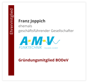 Franz Joppichehemals  geschäftsführender Gesellschafter     Gründungsmitglied BODeV                                        Ehrenmitglied
