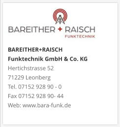 BAREITHER+RAISCH Funktechnik GmbH & Co. KGHertichstrasse 52 71229 Leonberg Tel. 07152 928 90 - 0 Fax 07152 928 90- 44 Web: www.bara-funk.de