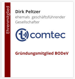 Dirk Peltzerehemals  geschäftsführender Gesellschafter     Gründungsmitglied BODeV                                        Ehrenmitglied