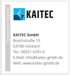 KAITEC GmbHBoschstraße 1063768 HösbachTel.: 06021 6291-0E-Mail: info@kaitec-gmbh.de Web: www.kaitec-gmbh.de                             Förderndes Mitglied
