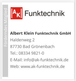 Albert Klein Funktechnik GmbH  Haldenweg 2 87730 Bad Grönenbach Tel.: 08334 9821-0 E-Mail: info@ak-funktechnik.de Web: www.ak-funktechnik.de                             Förderndes Mitglied
