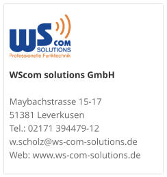 WScom solutions GmbH Maybachstrasse 15-17 51381 Leverkusen Tel.: 02171 394479-12 w.scholz@ws-com-solutions.de Web: www.ws-com-solutions.de