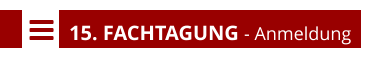    15. FACHTAGUNG - Anmeldung
