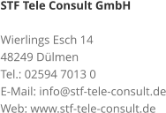 STF Tele Consult GmbH Wierlings Esch 14 48249 Dülmen Tel.: 02594 7013 0 E-Mail: info@stf-tele-consult.de Web: www.stf-tele-consult.de